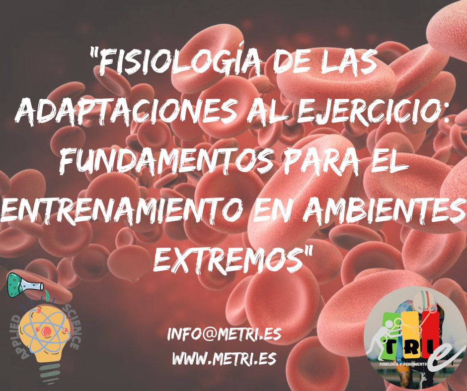 Fisiología de las Adaptaciones al Ejercicio. Fundamentos para el Entrenamiento en Ambientes Extremos